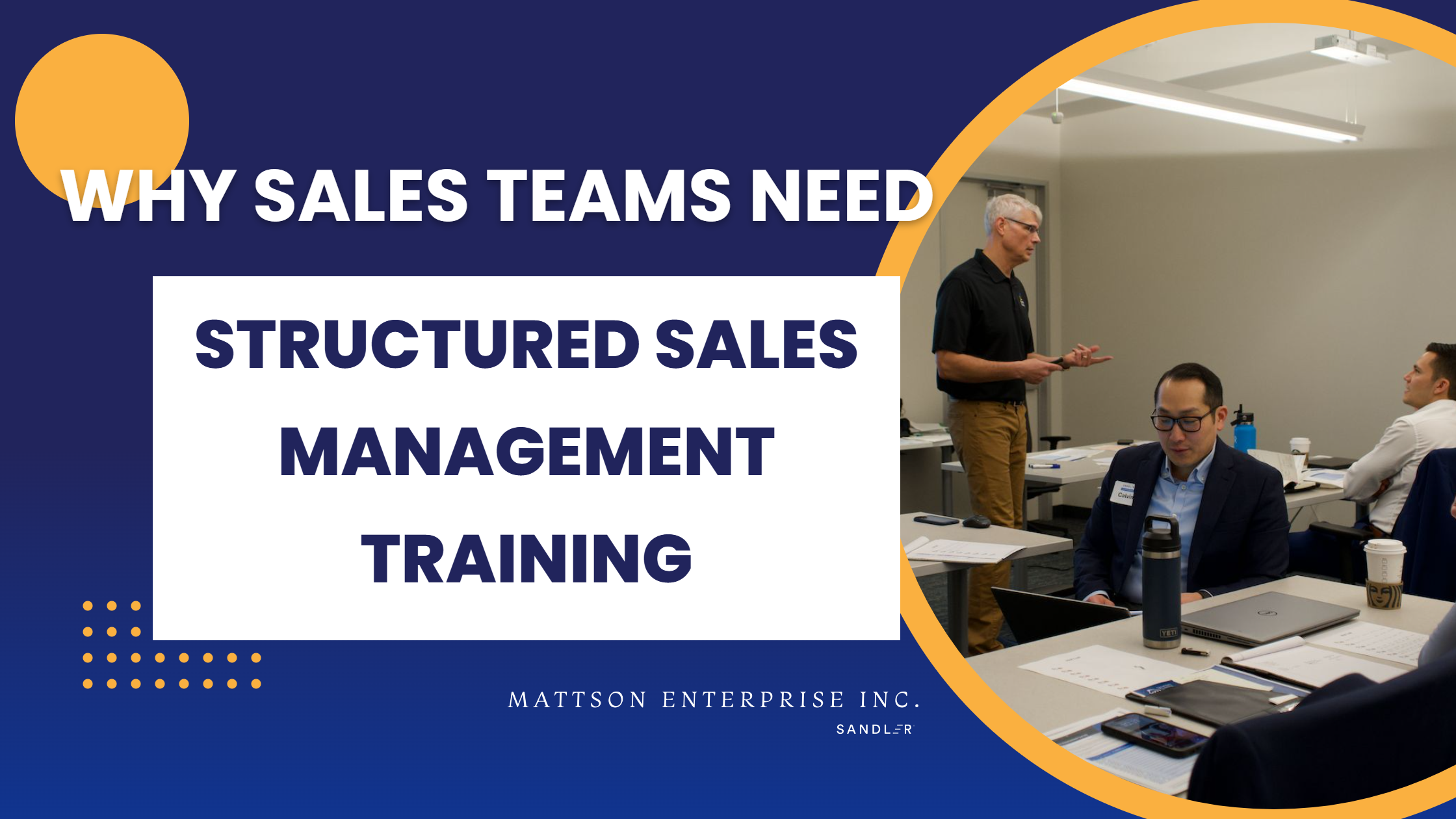 Sales management training session: Glenn Mattson coaching a team of sales professionals at Mattson Enterprise, Inc.